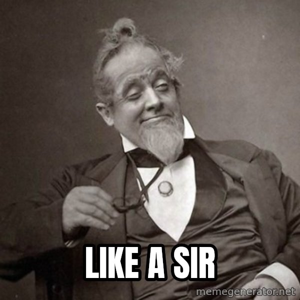 1889 [10] guy meme: Like a sir