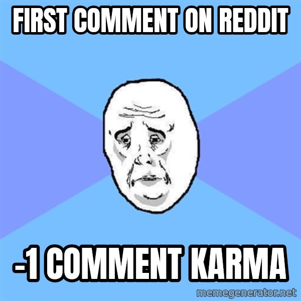 Okay Guy meme: first comment on reddit / -1 comment karma
