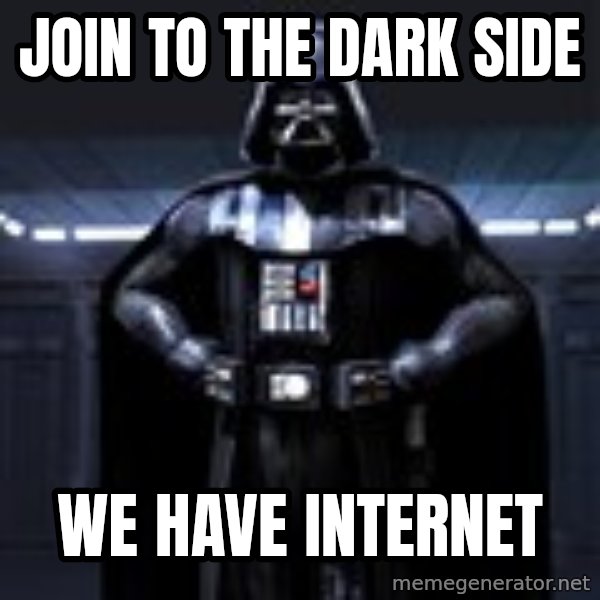 Darth Vader meme: join to the dark side / we have internet