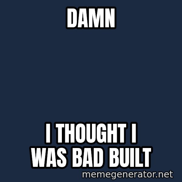 Ultra Magnus meme: damn / i thought I was bad built