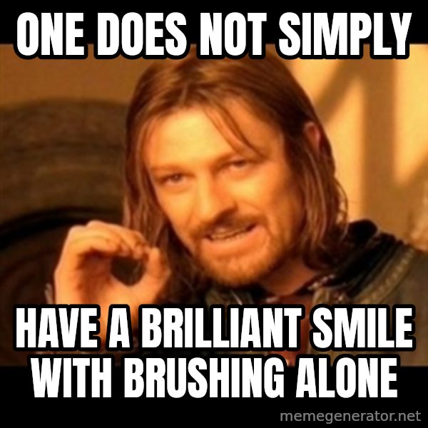 Does not simply walk into mordor Boromir  meme: one does not simply / have a brilliant smile  with brushing alone