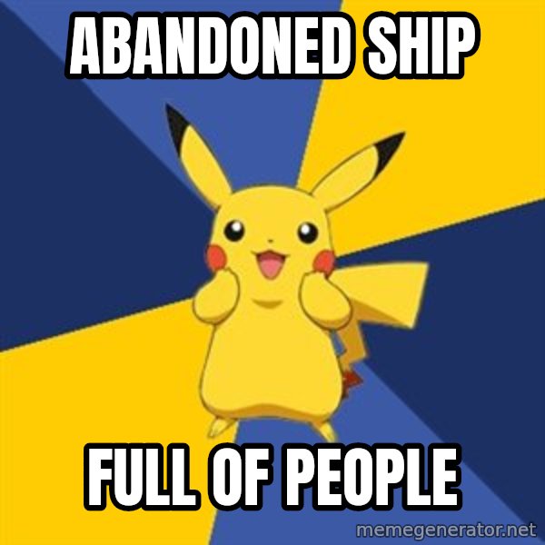 Pokemon Logic  meme: Abandoned ship / full of people