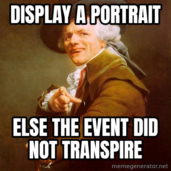 Joseph Ducreux meme: Display a portrait / else the event did not transpire