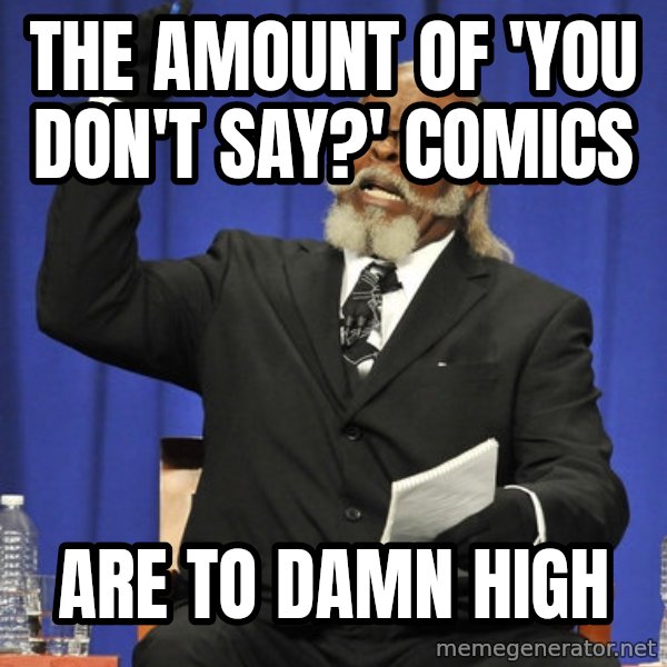 Rent Is Too Damn High meme: The amount of 'you don't say?' comics / are to damn high