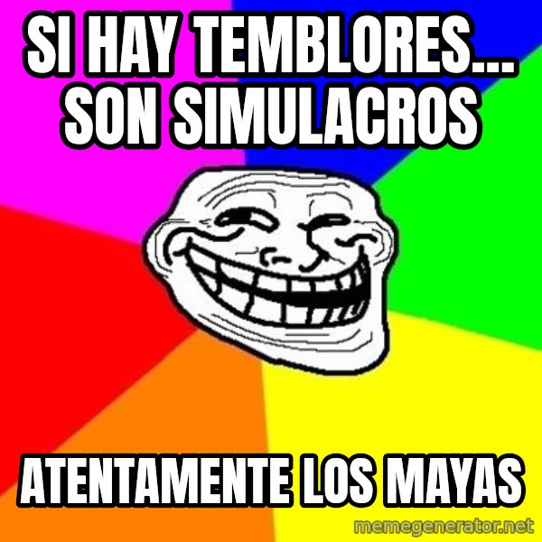 Trollface meme: si hay temblores... son simulacros / atentamente los mayas