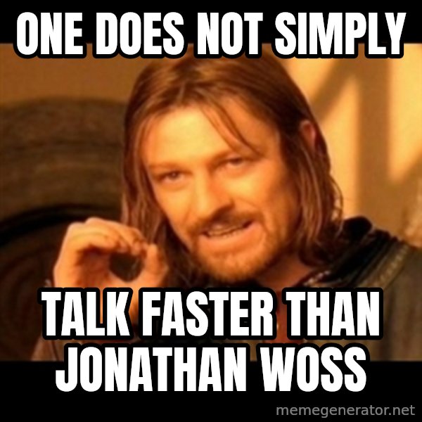Does not simply walk into mordor Boromir  meme: One does not simply / talk faster than jonathan woss
