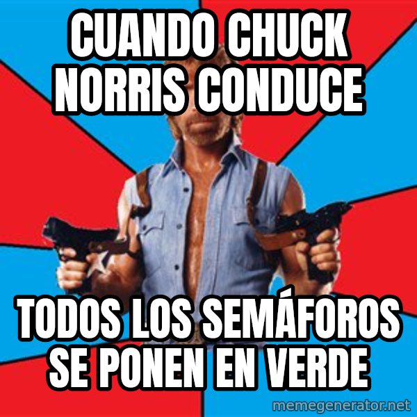 Chuck Norris  meme: Cuando Chuck Norris conduce / todos los semáforos se ponen en  verde