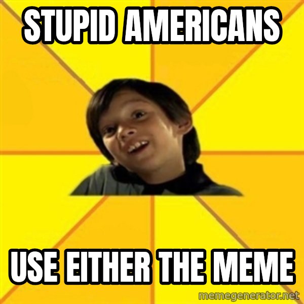 es bakans meme: stupid americans / use either the meme