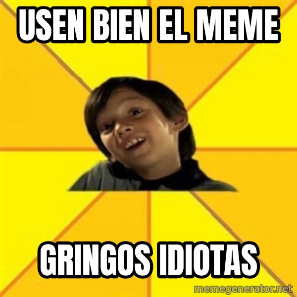 es bakans meme: USEN BIEN EL MEME / GRINGOS IDIOTAS