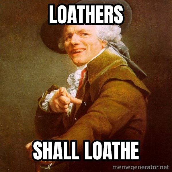 Joseph Ducreux meme: Loathers / shall loathe