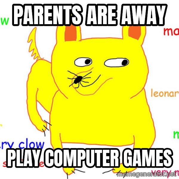 Forever Alone meme: Parents are awAy / PlAy computer games