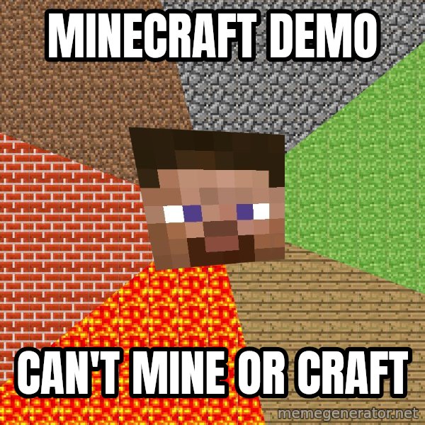 Minecraft Guy meme: Minecraft demo / can't mine or craft