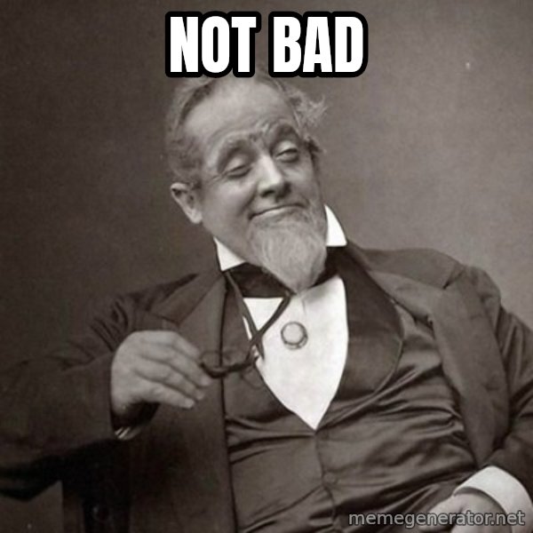 1889 [10] guy meme: not bad