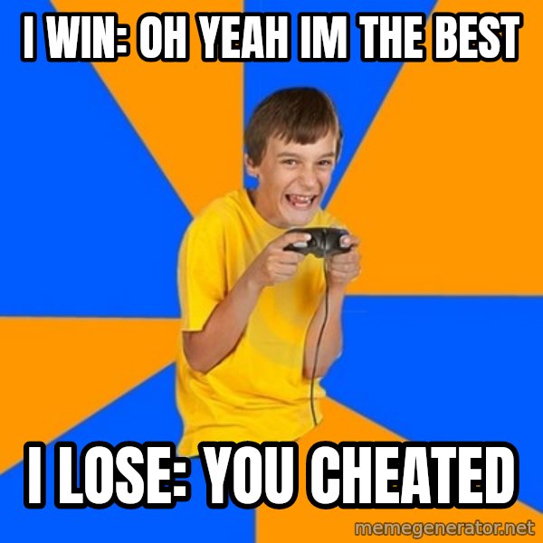 Annoying Gamer Kid meme: i wIN: OH YEAH  IM THE BEST / i LOSE: YOU CHEATED