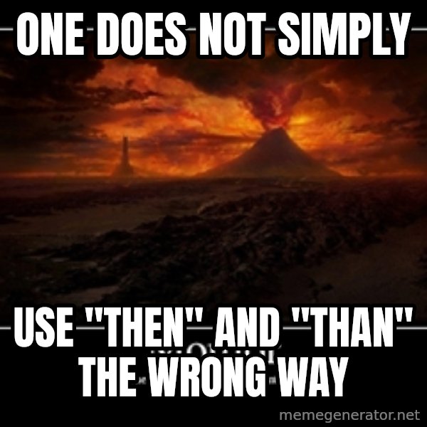 One Does Not Simply meme: one does not simply / use "then" and "than" the wrong way