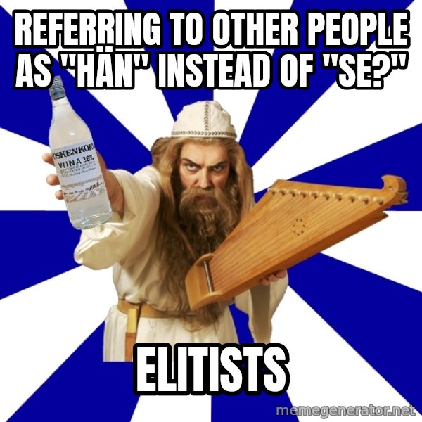 FinnishProblems meme: referring to other people as "hän" instead of "se?" / elitists