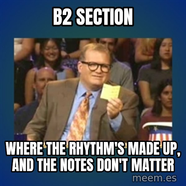 drew carey meme: B2 Section / Where the rhythm's made up, and the notes don't matter
