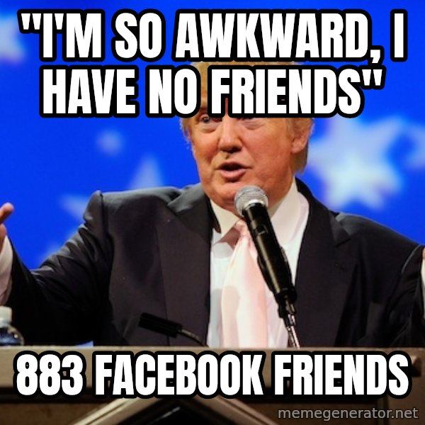 Annoying Facebook Girl meme: "I'm so awkward, I have no Friends" / 883 Facebook Friends