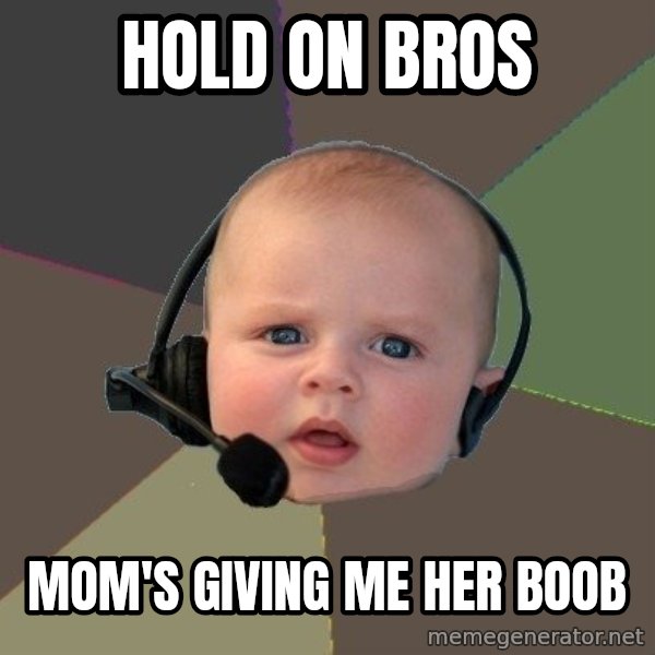FPS N00b meme: hold on bros / mom's giving me her boob