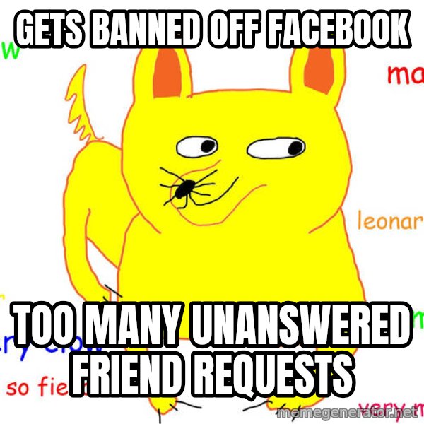Forever Alone meme: gets banned        off facebook / too many unanswered        friend requests