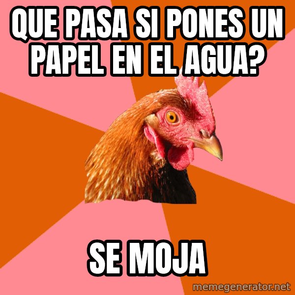 Anti Joke Chicken meme: que pasa si pones un papel en el agua? / se moja