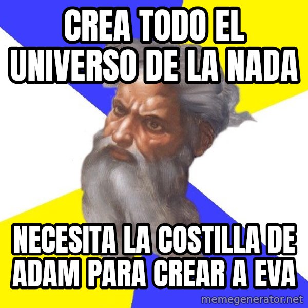 God meme: Crea todo el universo de la nada / necesita la costilla de adam para crear a eva