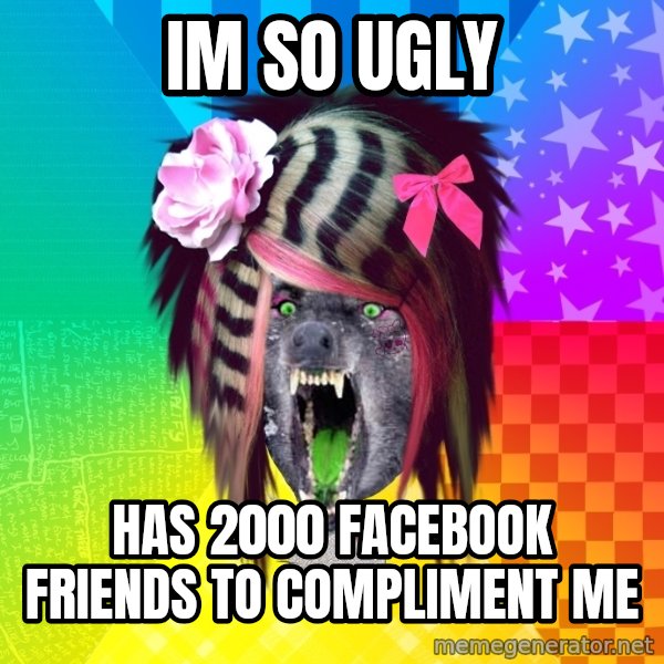 Insanity Scene Wolf meme: im so ugly / has 2000 facebook friends to compliment me