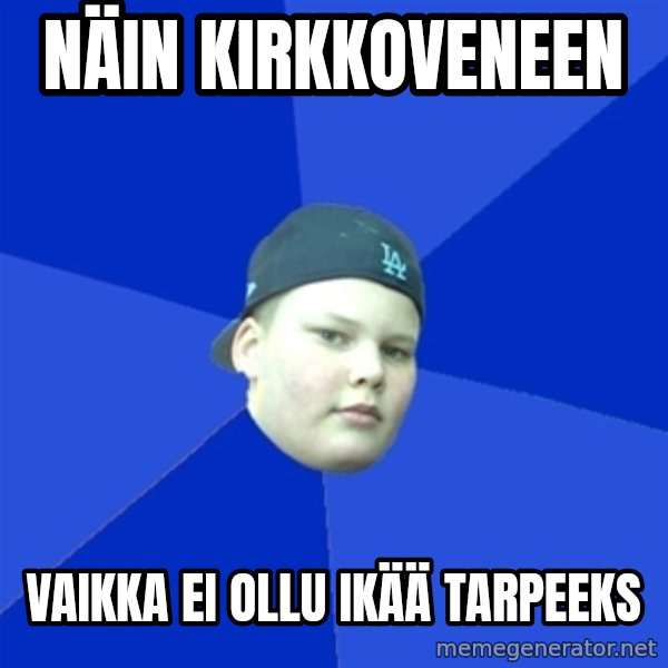 Jonnen Neuvo meme: näin   kirkkoveneen / vaikka ei  ollu ikää tarpeeks