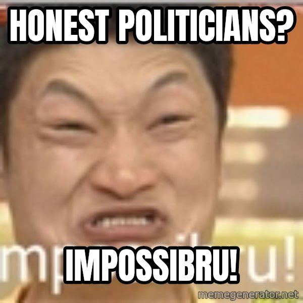 Impossibru Guy meme: Honest politicians? / Impossibru!
