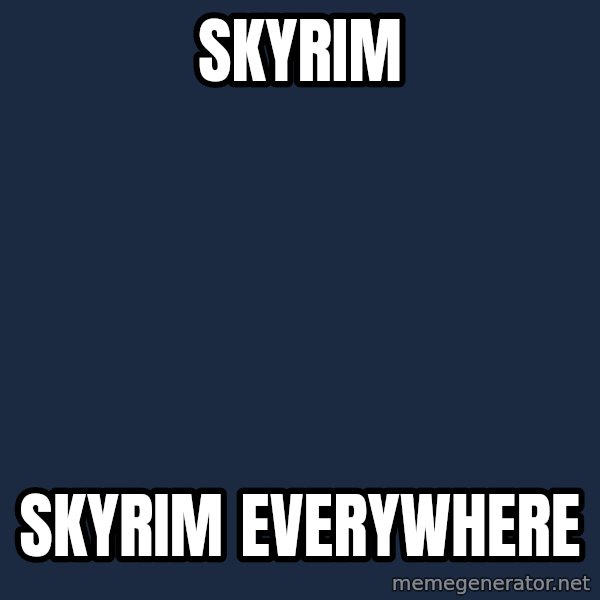 Toy Story Everywhere meme: Skyrim / Skyrim Everywhere