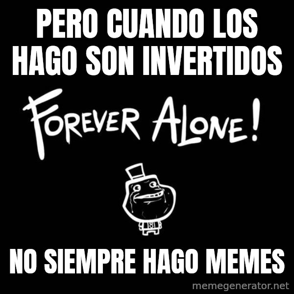 The Most Interesting Man In The World meme: pero cuando los hago son invertidos / no siempre hago memes
