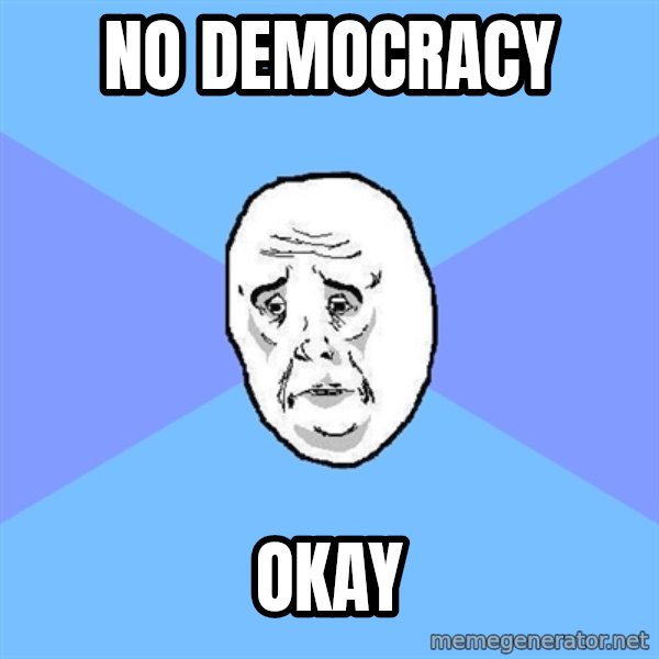 Okay Guy meme: no democracy / okay