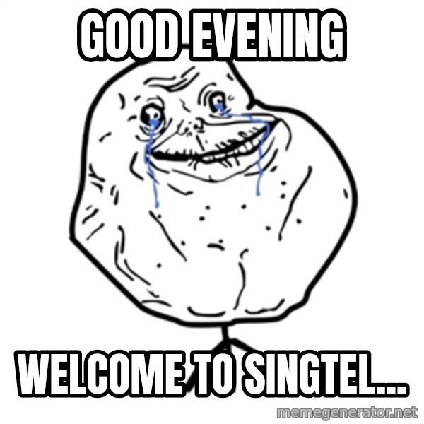 Forever Alone Guy meme: good evening / welcome to singtel...