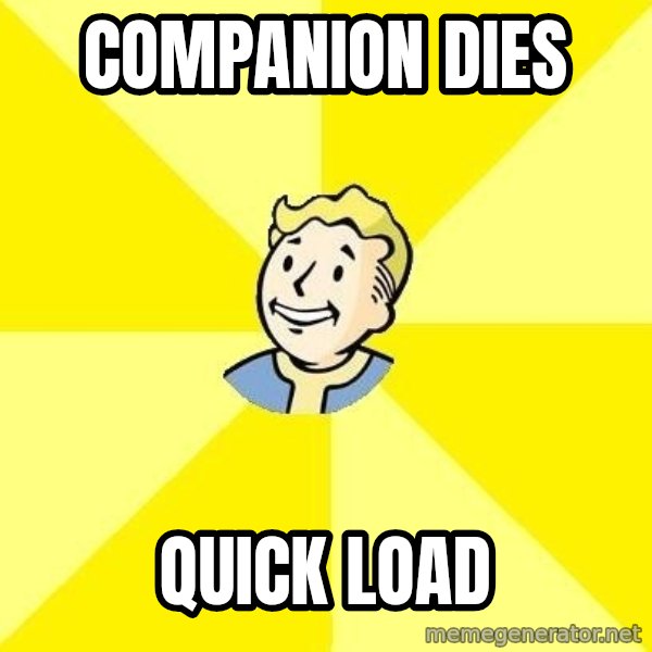 Fallout 3 meme: companion dies / quick load