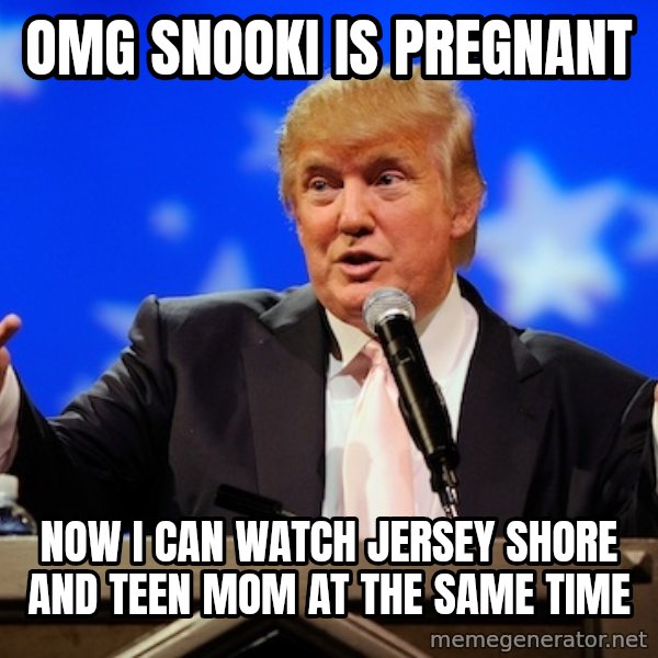 Annoying Facebook Girl meme: OMG Snooki is pregnant / now i can watch jersey shore and teen mom at the same time