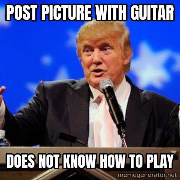 Annoying Facebook Girl meme: POST PICTURE WITH GUITAR / DOES NOT KNOW HOW TO PLAY
