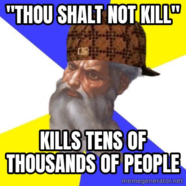 Scumbag God meme: "thou shalt not kill" / kills tens of thousands of people