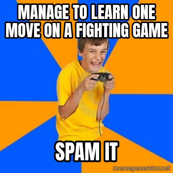 Annoying Gamer Kid meme: manage to learn one move on a fighting game / spam it