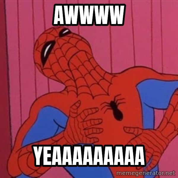Spidermantripping meme: awwww / yeaaaaaaaaa