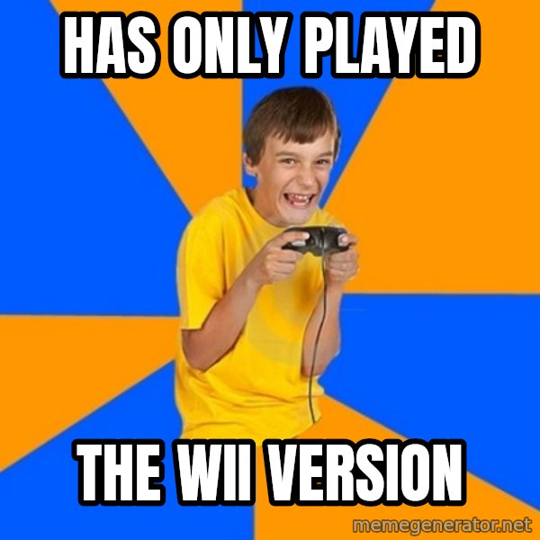 Annoying Gamer Kid meme: has only played / The WII version