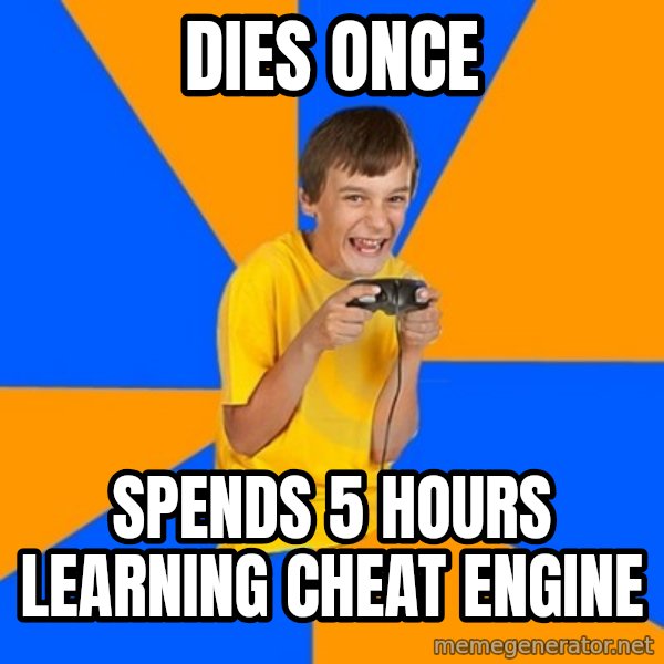 Annoying Gamer Kid meme: dies once / spends 5 hours learning cheat engine