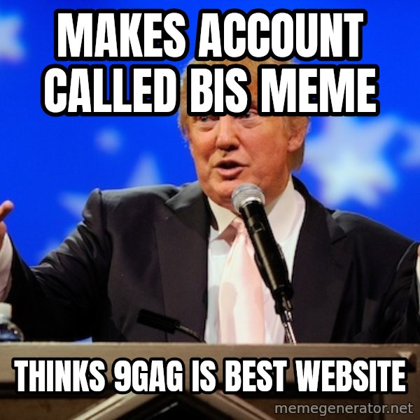 Annoying Facebook Girl meme: Makes account called bis meme / thinks 9gag is best website