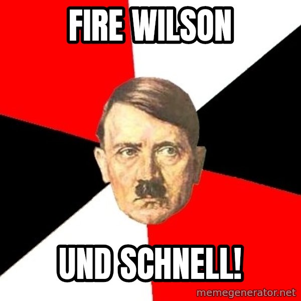Advice Hitler meme: FIRE WILSON / UND SCHNELL!