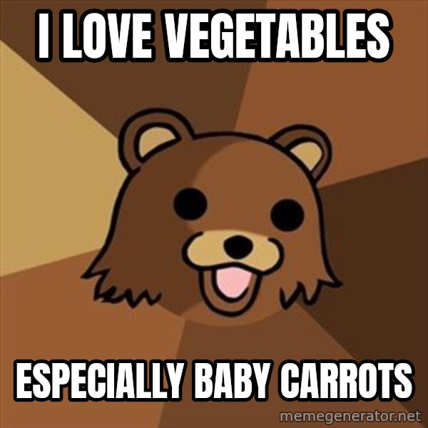 Pedobear meme: I love vegetables / especially baby carrots