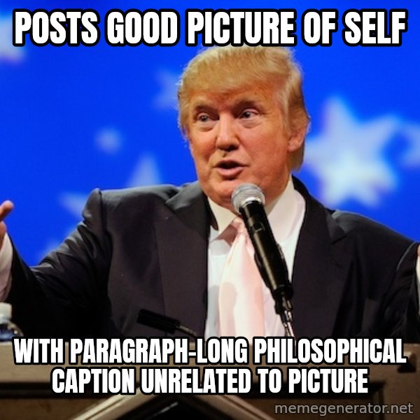 Annoying Facebook Girl meme: Posts good picture of self / with paragraph-long philosophical caption unrelated to picture