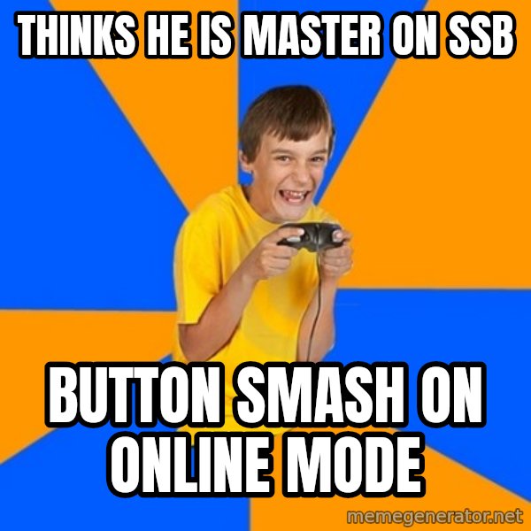Annoying Gamer Kid meme: thinks he is master on ssb / button smash on online mode