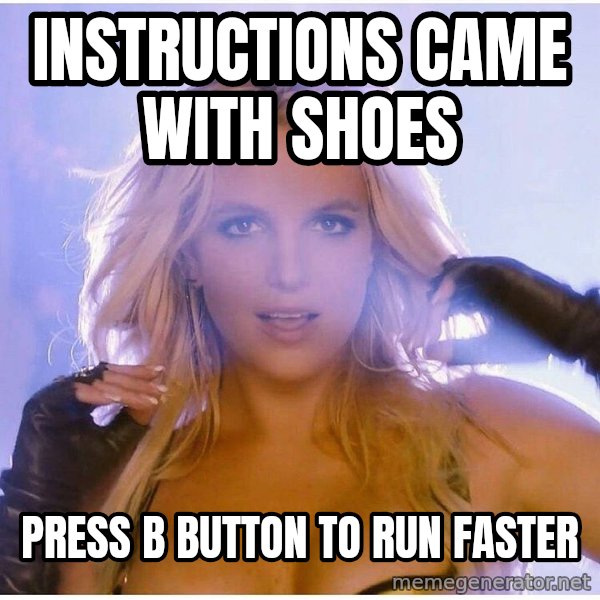 Professor Oak meme: instructions came with shoes / press B button to run faster