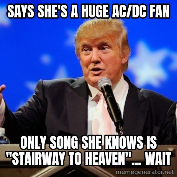 Annoying Facebook Girl meme: says she's a huge ac/dc fan / only song she knows is "stairway to heaven"... wait