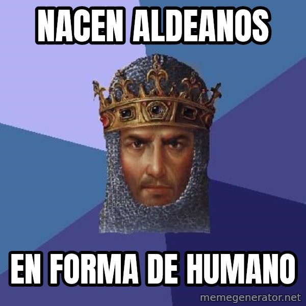 Age Of Empires meme: nacen aldeanos / en forma de humano