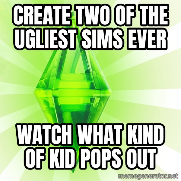 Sims meme: Create Two of the Ugliest Sims Ever / Watch what kind of kid pops out